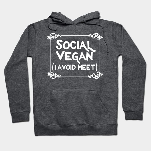 Social Vegan - I Avoid Meet - Funny Veganism Design Hoodie by DankFutura